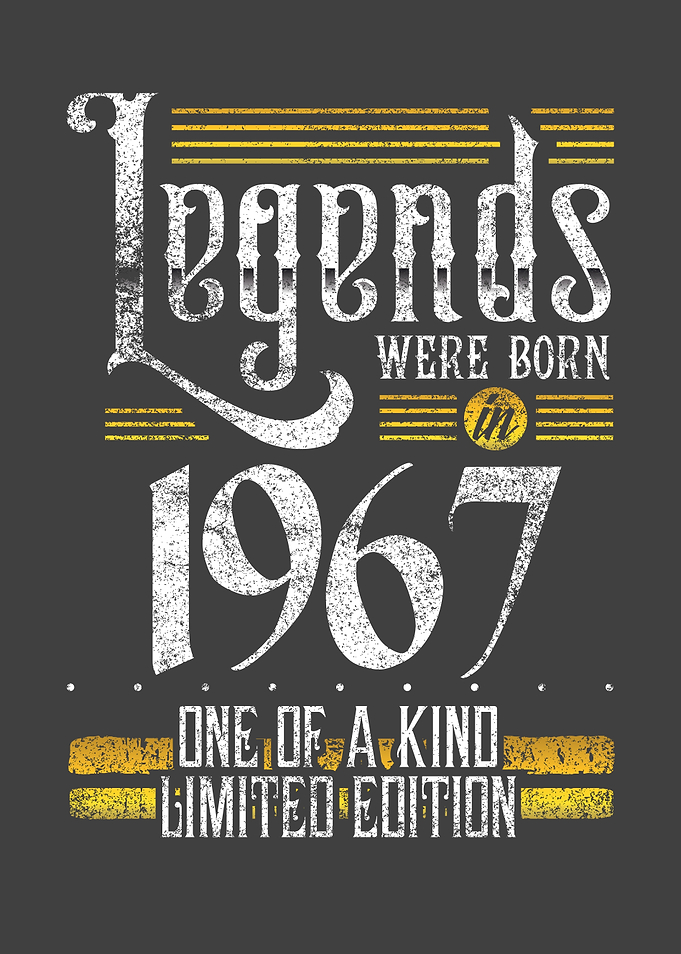 Legends were born in 1967