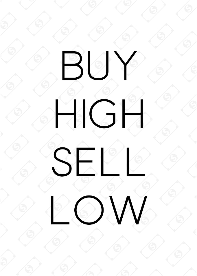Buy High Sell Low