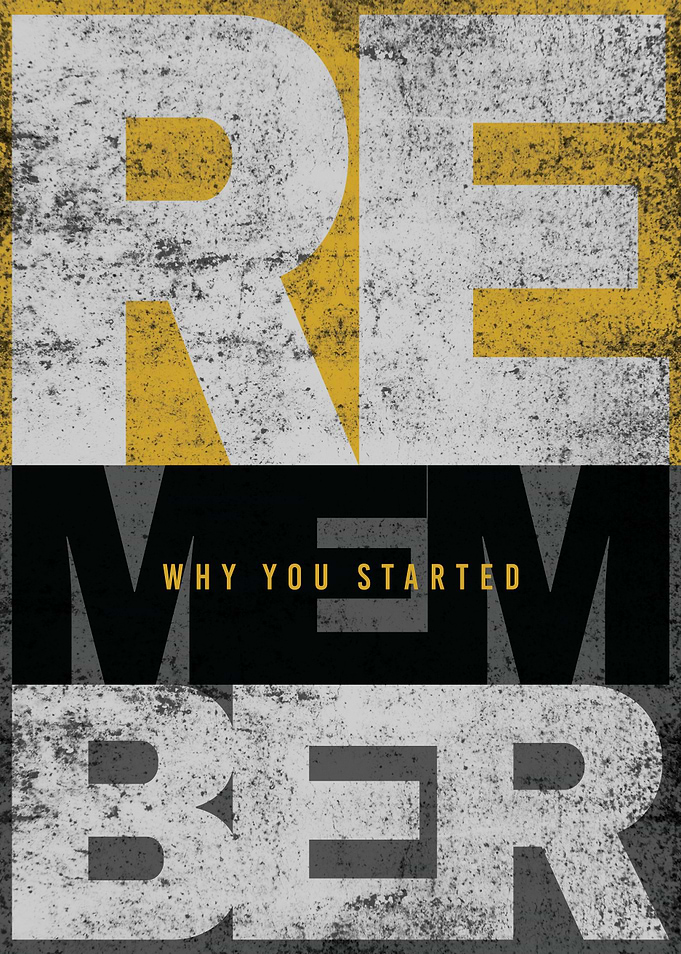 Remember Why You Started