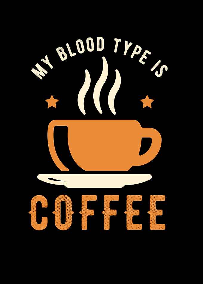 My Blood Type Is Coffee