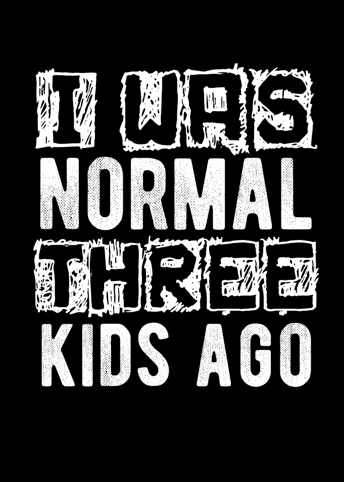 I Was Normal Three Kids