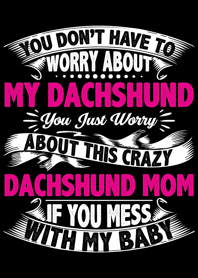 DONT MESS WITH DACHSHUND