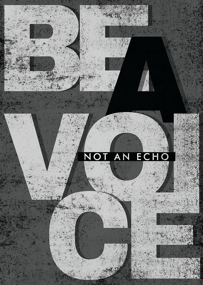 Be a Voice Not an Echo