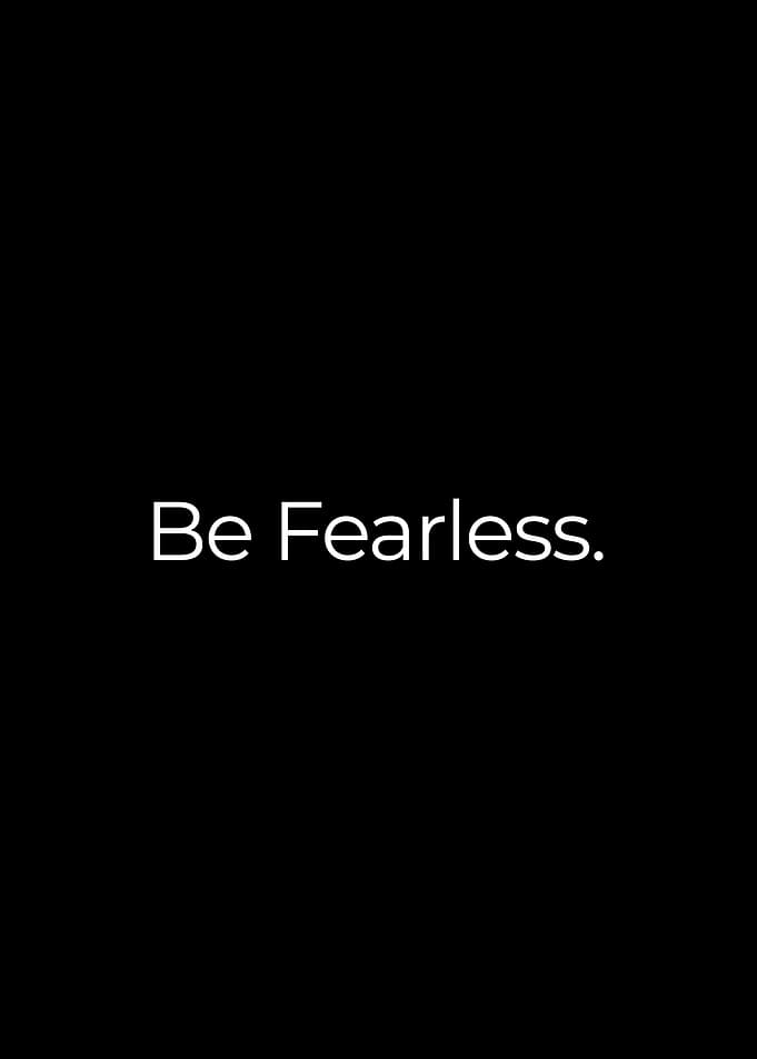 Be Fearless