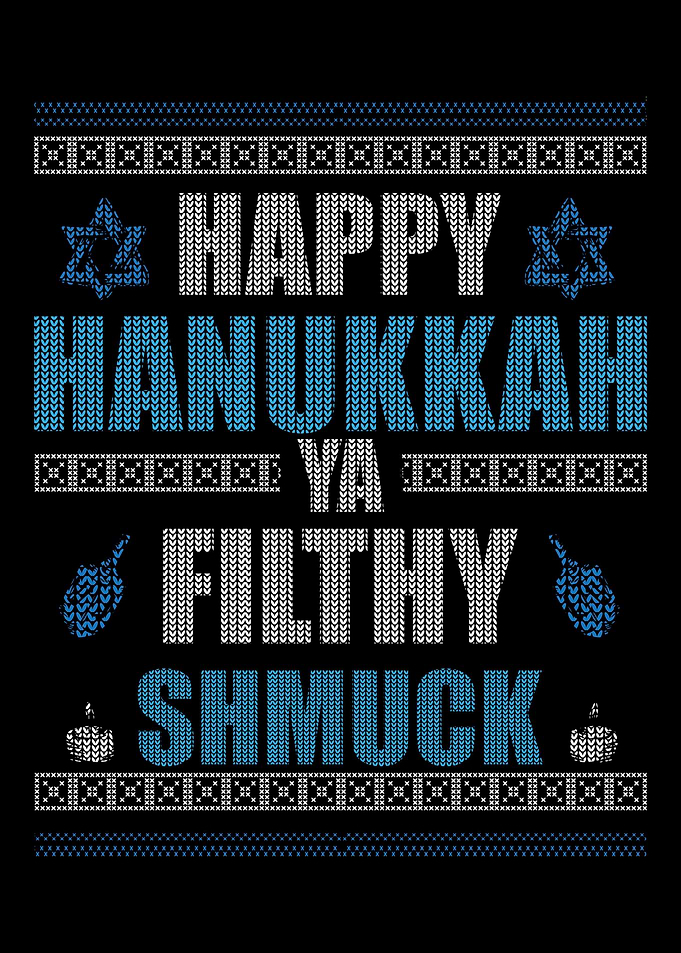 Hanukkah Ya Filthy Shmuck