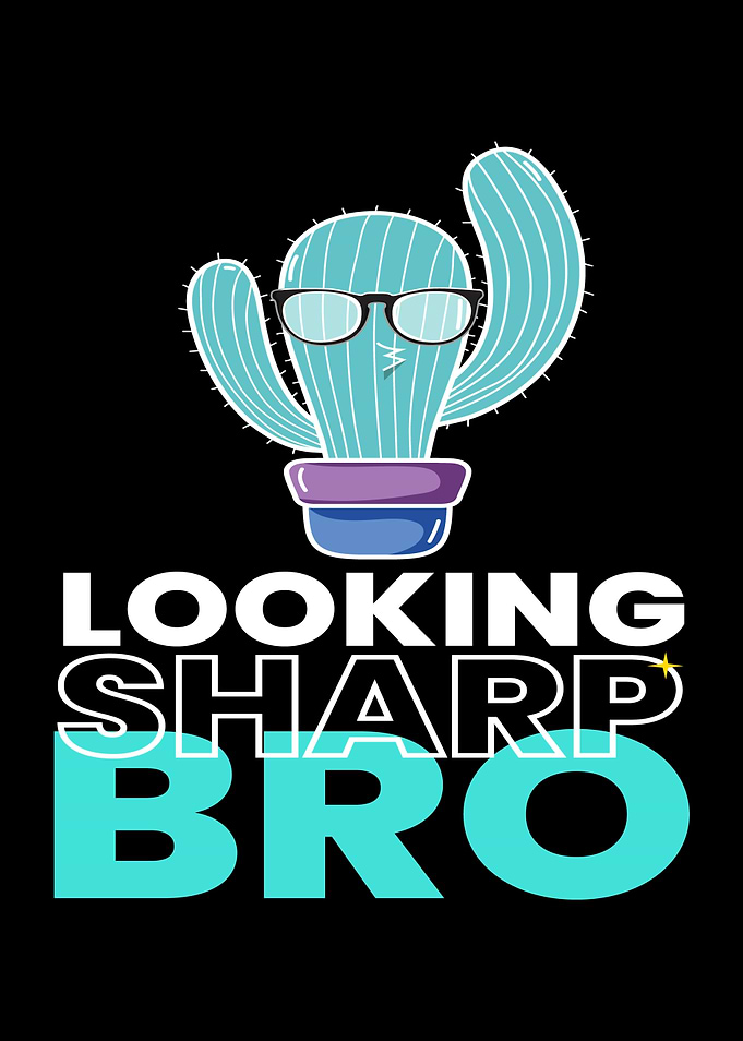 Looking Sharp Bro Cactus