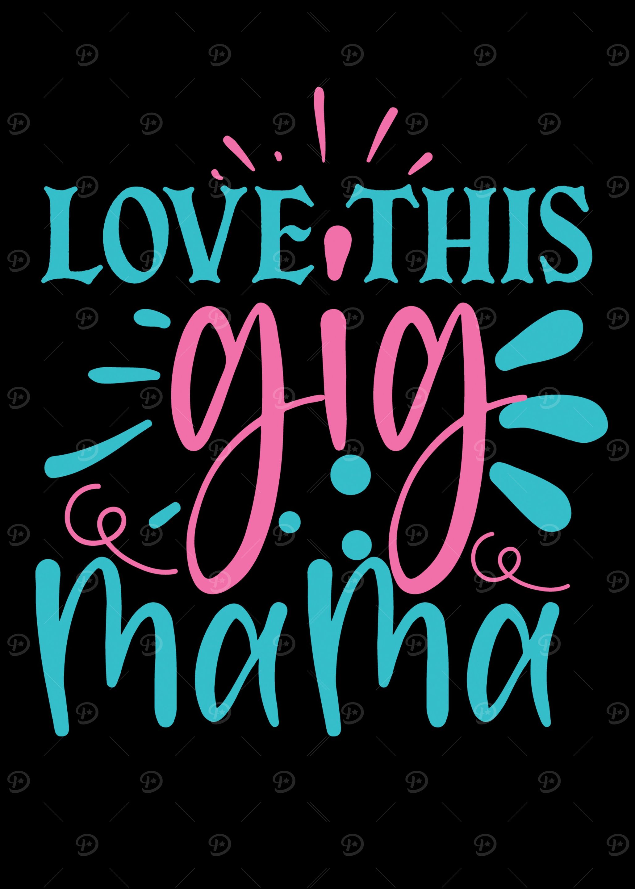 love this gig mama