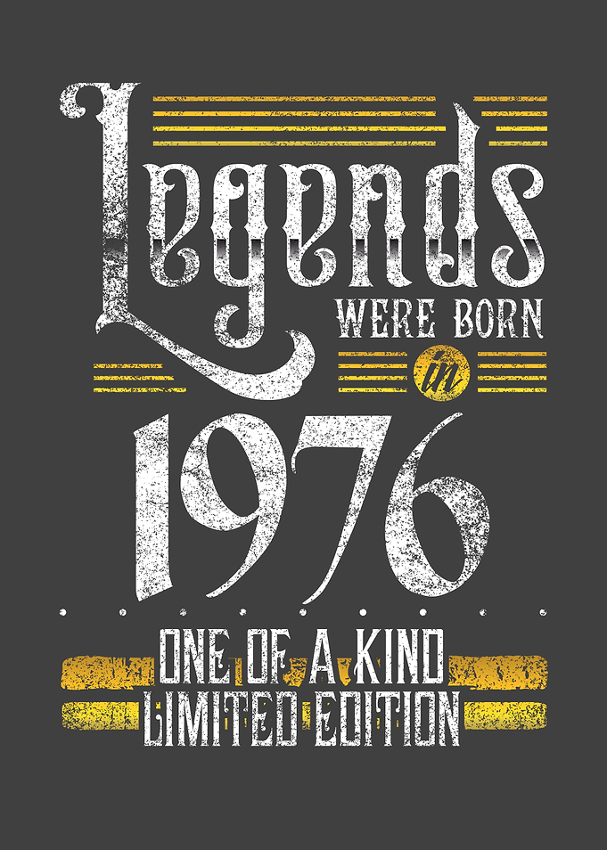 Legends were born in 1976