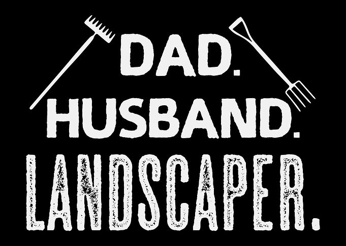 Dad Husband Landscaper