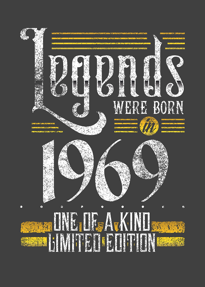 Legends were born in 1969
