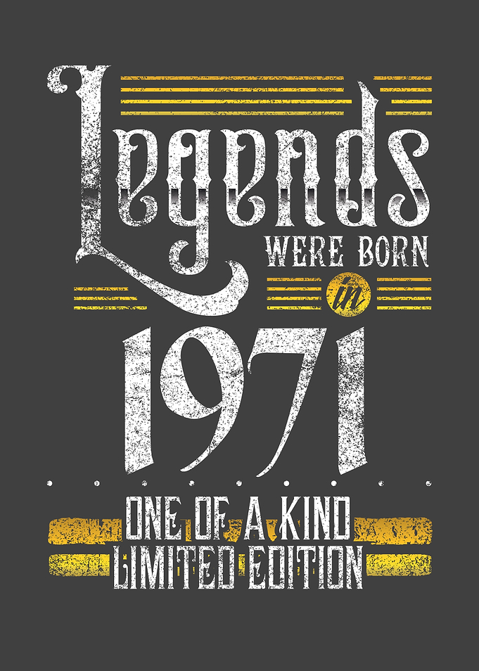 Legends were born in 1971