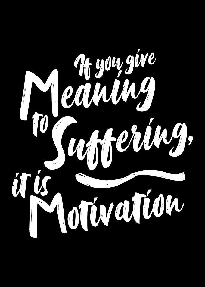 Give meaning to suffering