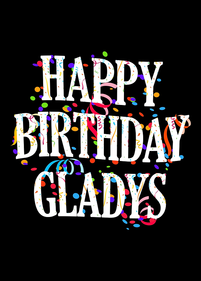 Happy Birthday Gladys