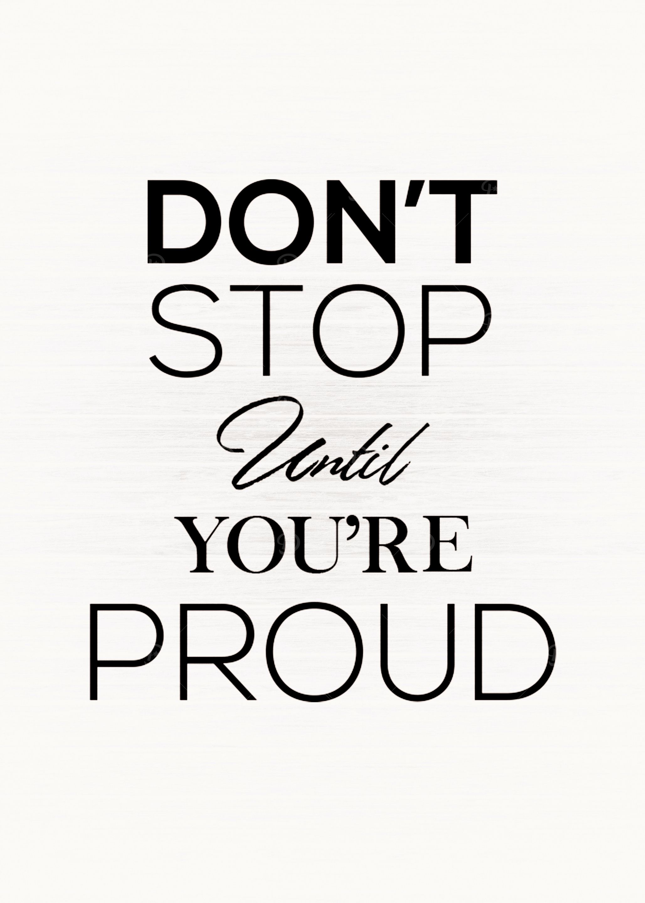 Do Not stop Until Proud