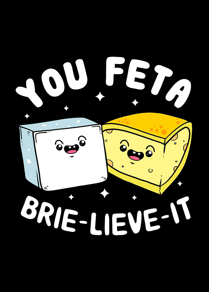 Feta Brie Cheese Pun