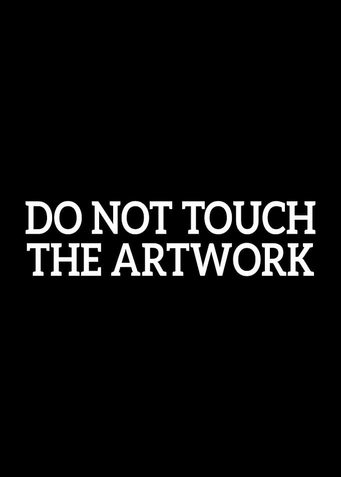 Do Not Touch The Artwork
