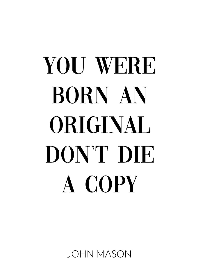You were born an original