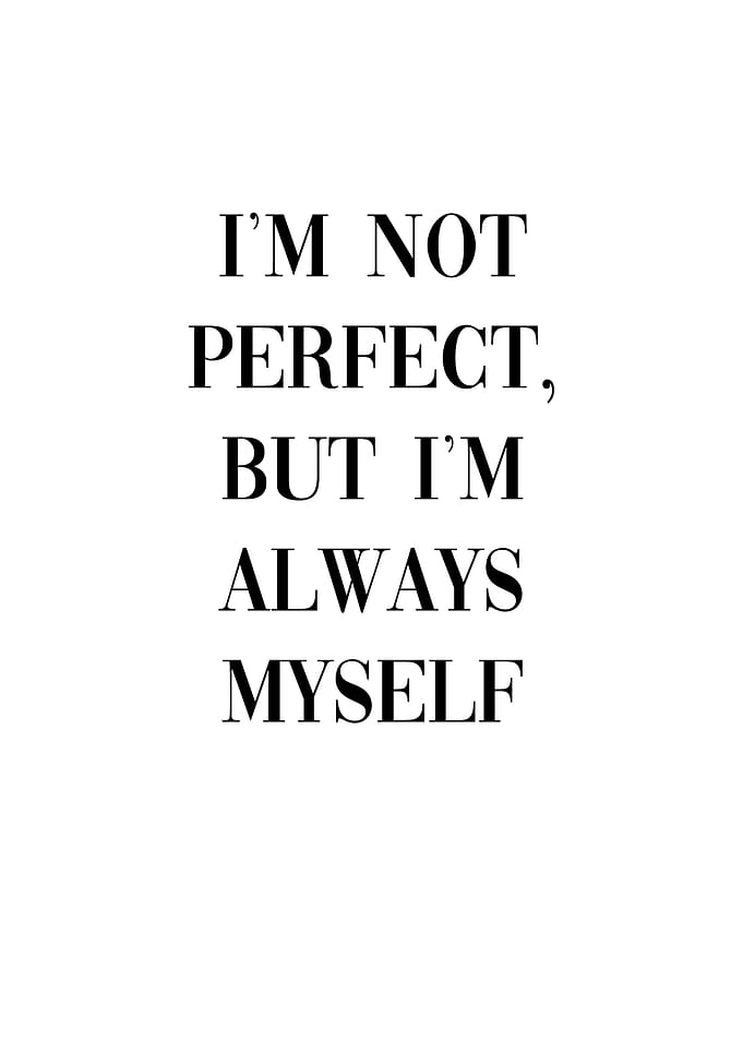 Im not perfect Be Yourself