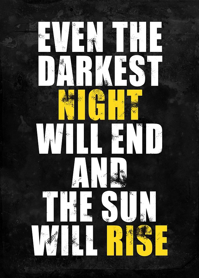 Even the darkest night