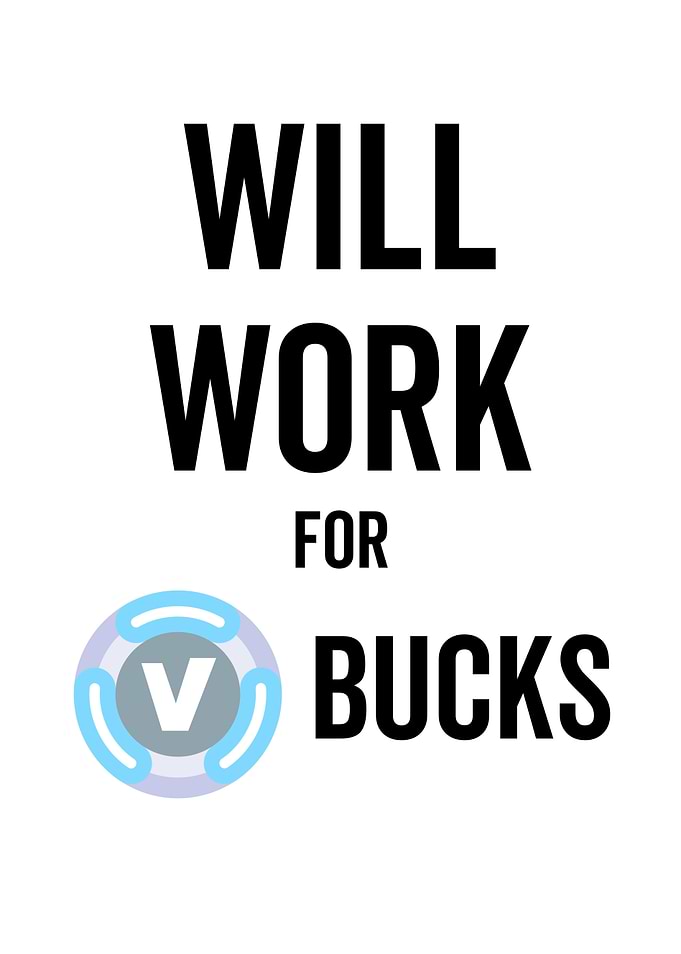 Will Work For V Bucks