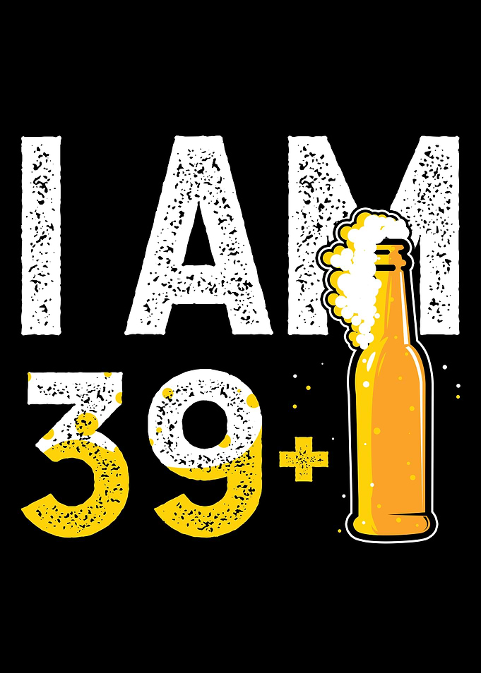 Im 39+ Beer