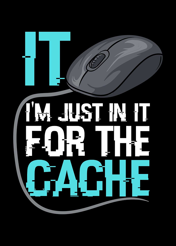 Just In It For The Cache