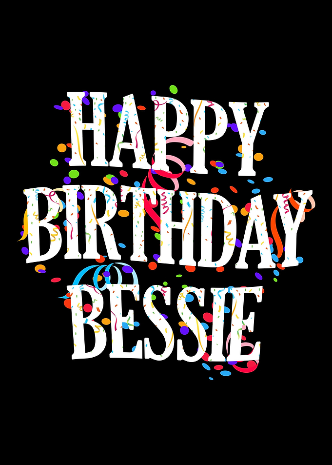 Happy Birthday Bessie