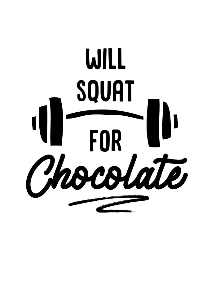 Will Squat For Chocolate