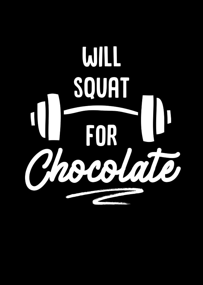 Will Squat For Chocolate