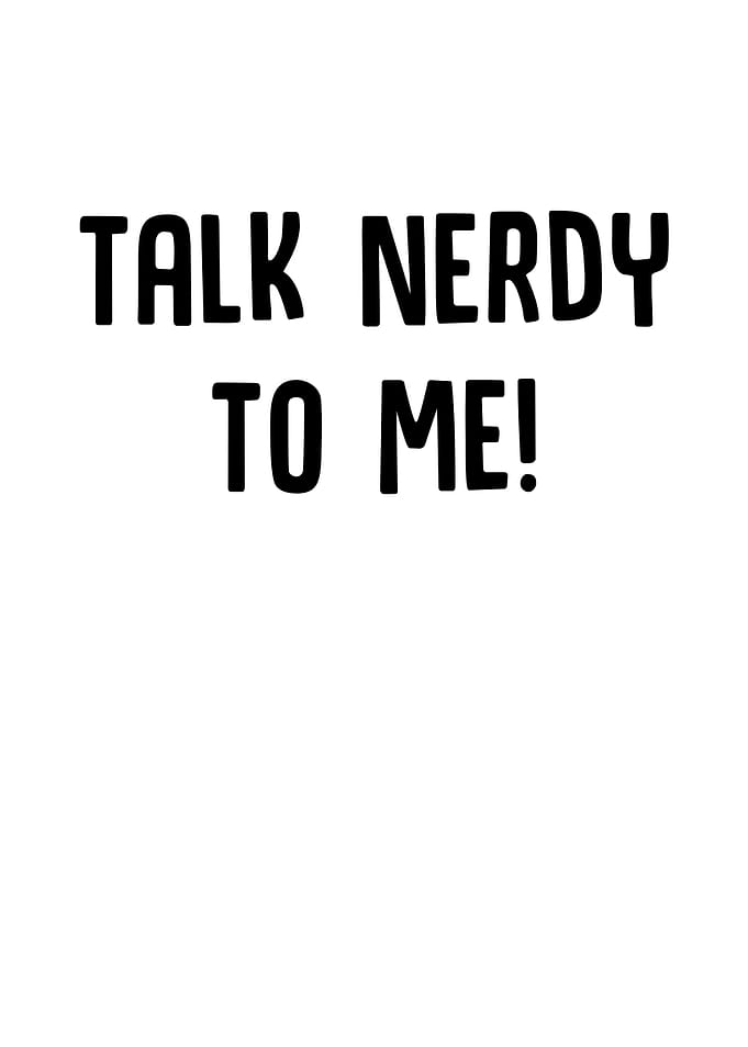 Talk Nerdy To Me
