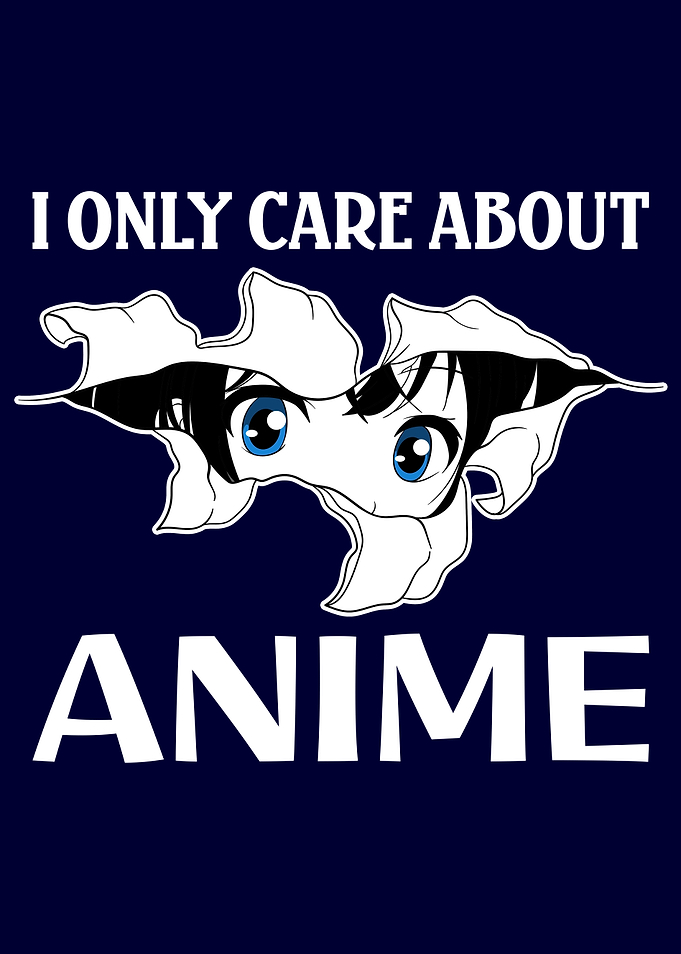 I only care about Anime
