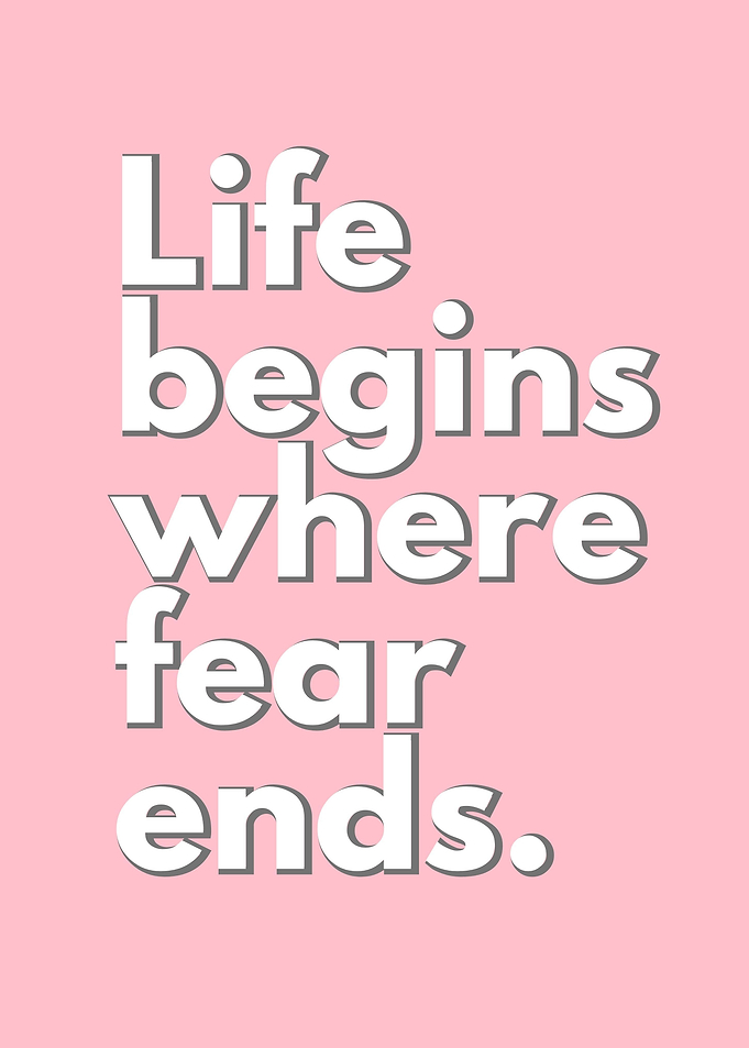 life begins where fear end