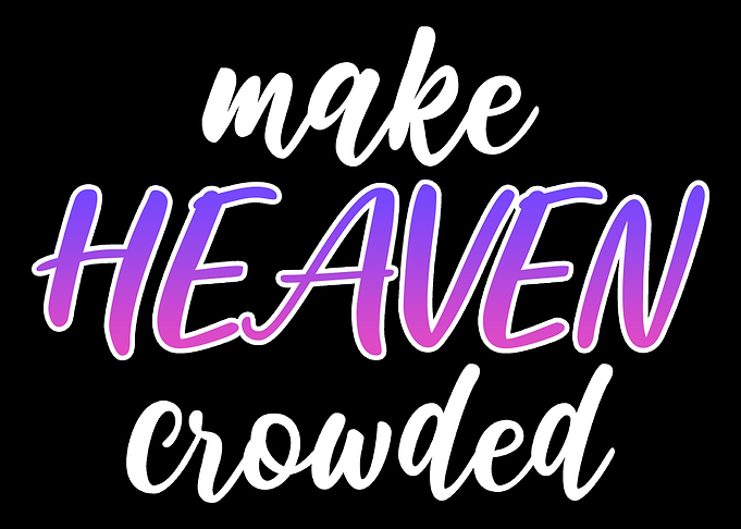 Make Heaven Crowded Christ