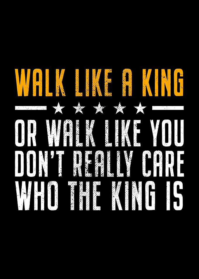 Walk Like A King