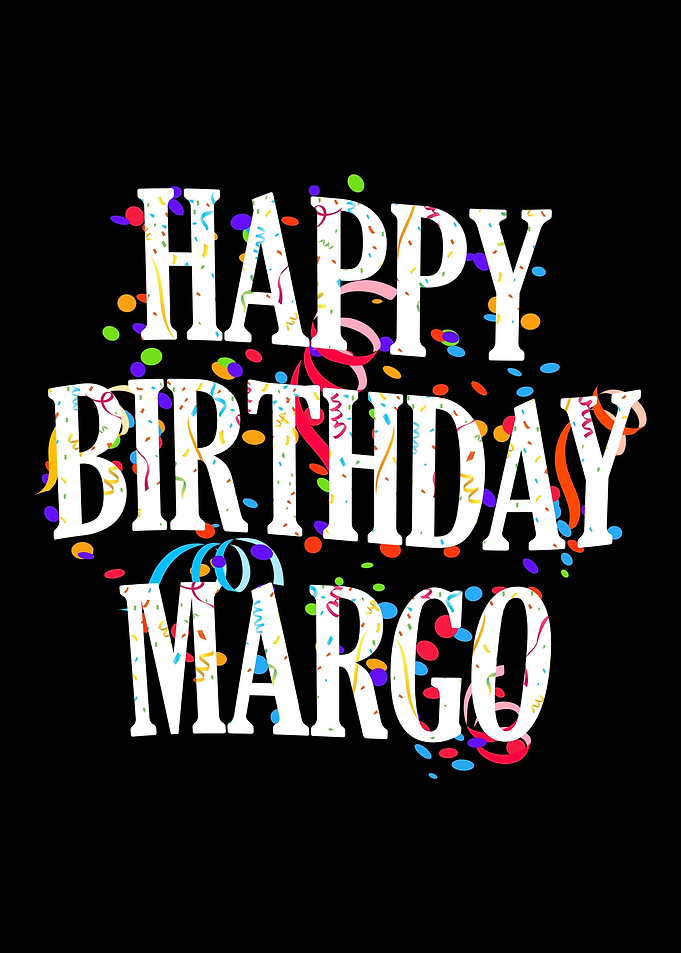 Happy Birthday Margo