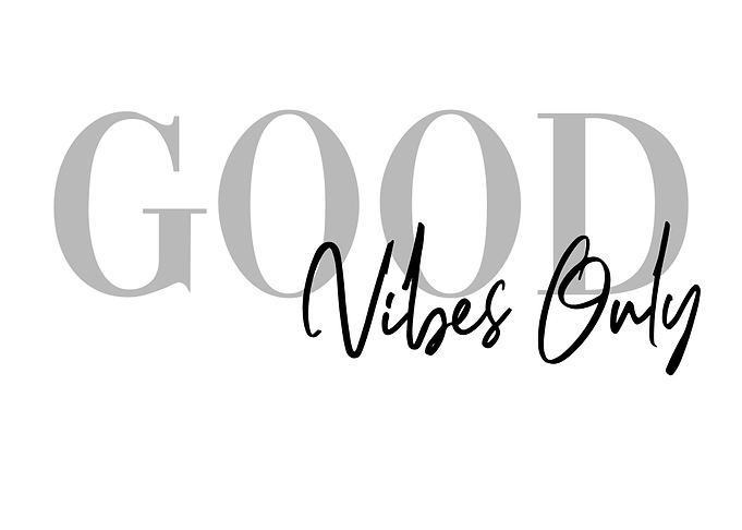Good Vibes Only