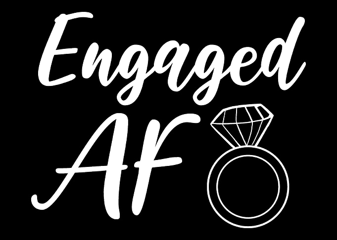 Engaged AF Newly Engaged G