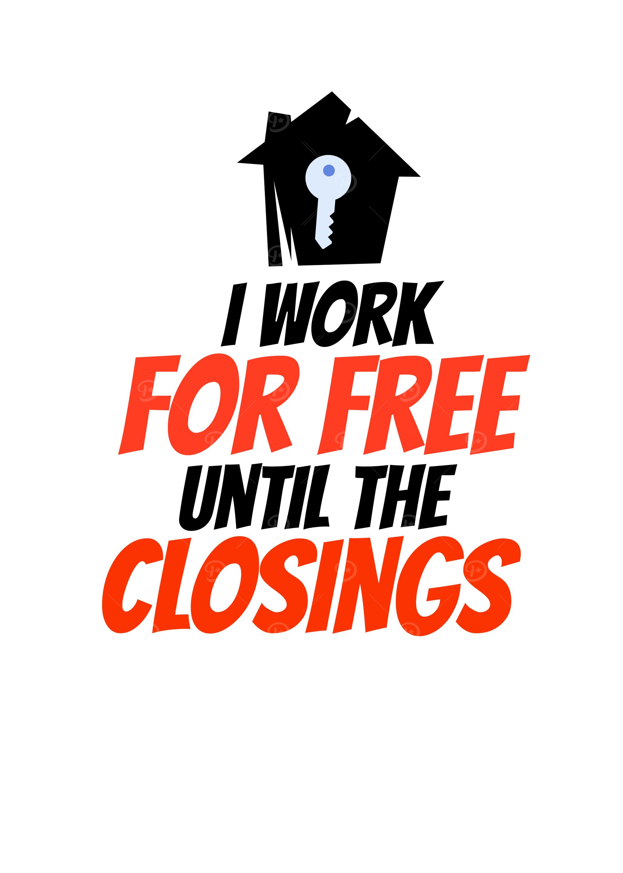 I Work For Free Until The