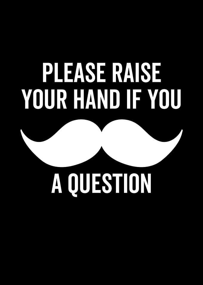 Please Raise Your Hand If