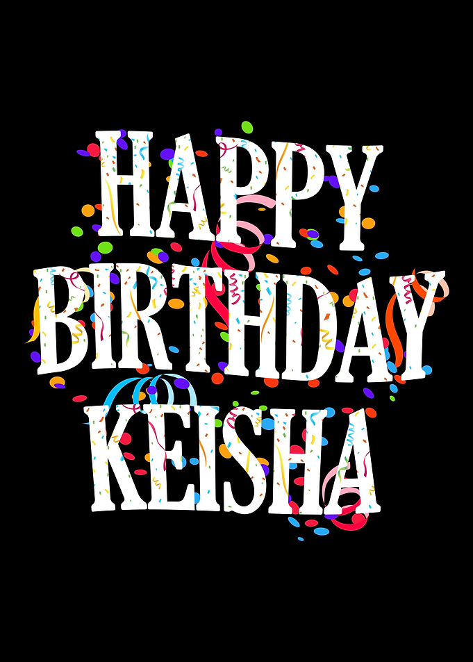 Happy Birthday Keisha