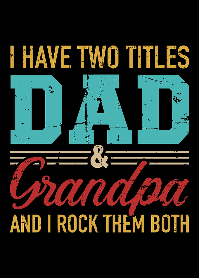 I have two titles dad and