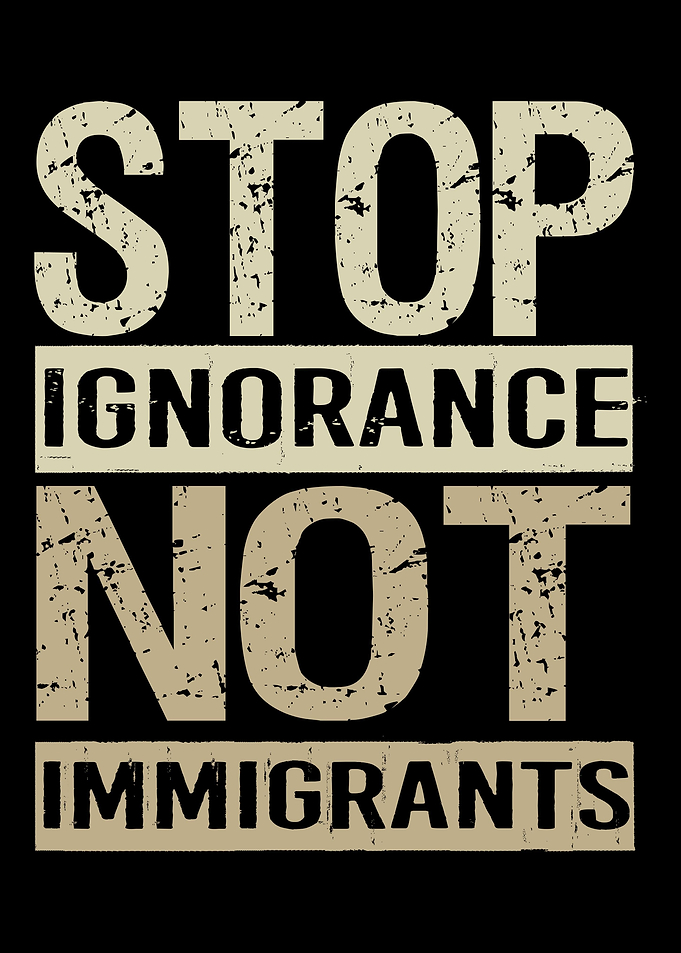 Stop Ignorance Immigrants