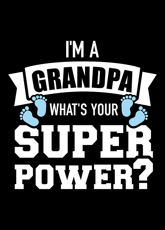 Im a grandpa whats your