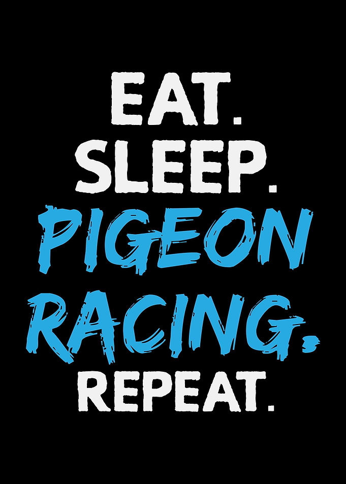 Eat Sleep Pigeon Racing