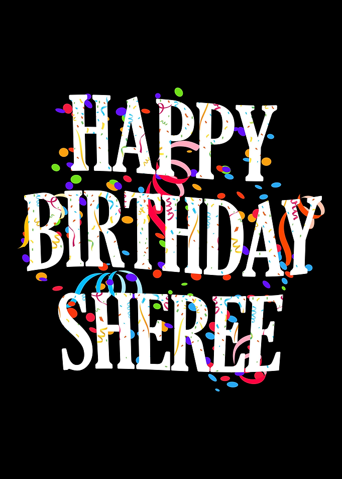 Happy Birthday Sheree