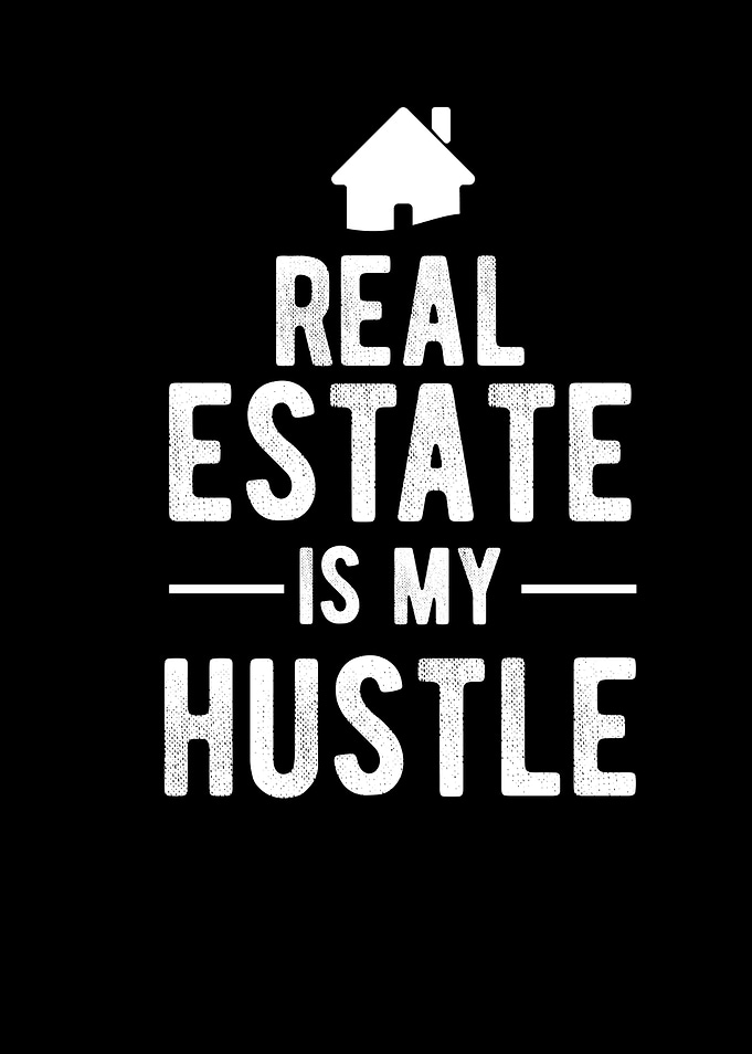 Real Estate Is My Hustle