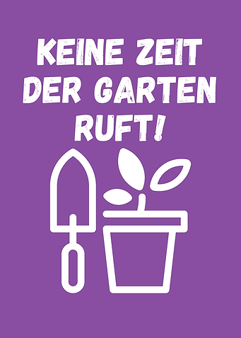 Keine Zeit der Garten ruft