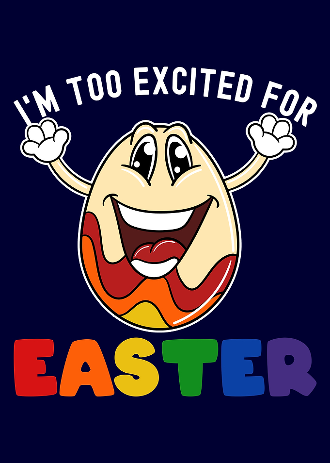 Im too excited for Easter