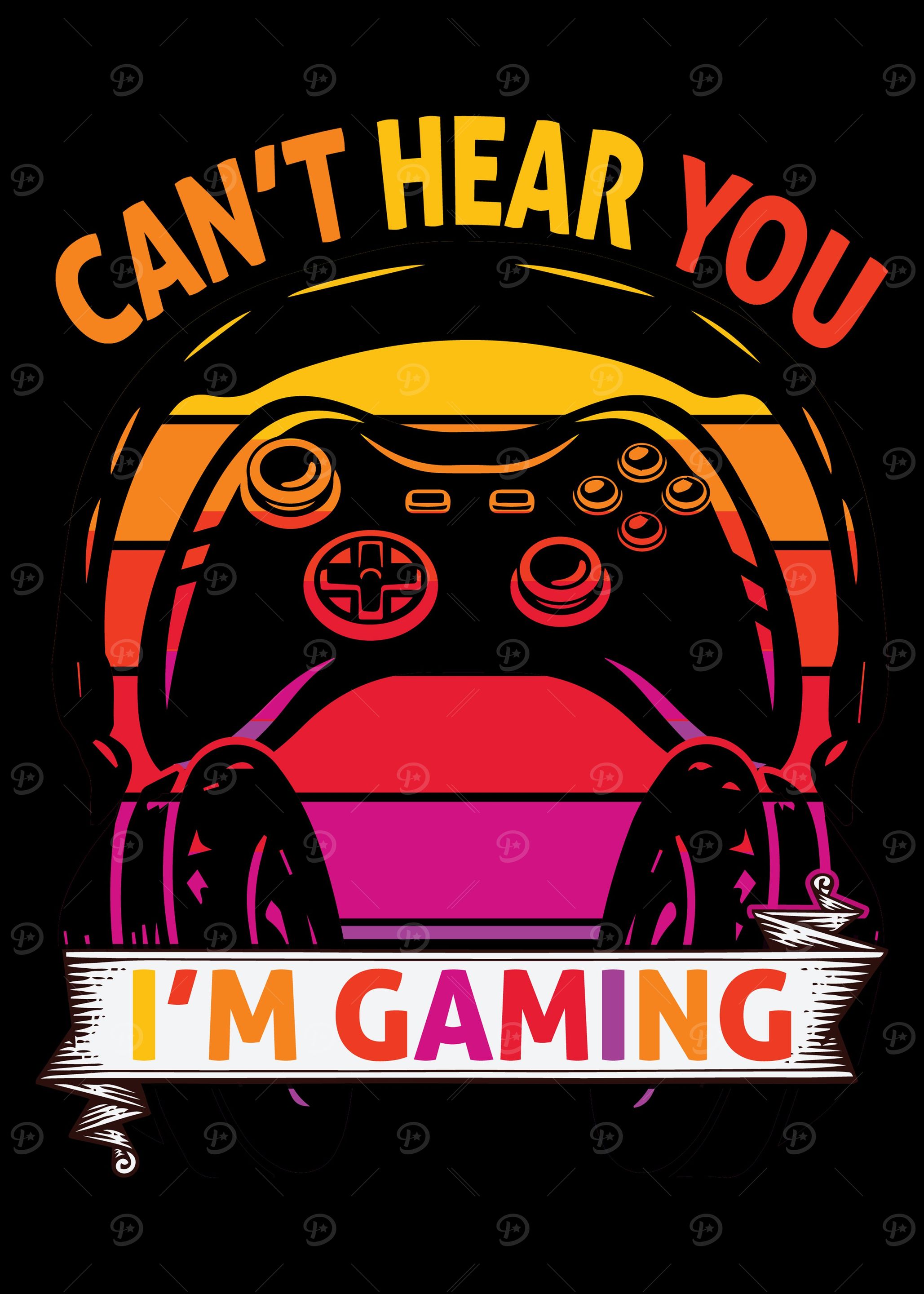 Cant hear you Im Gaming