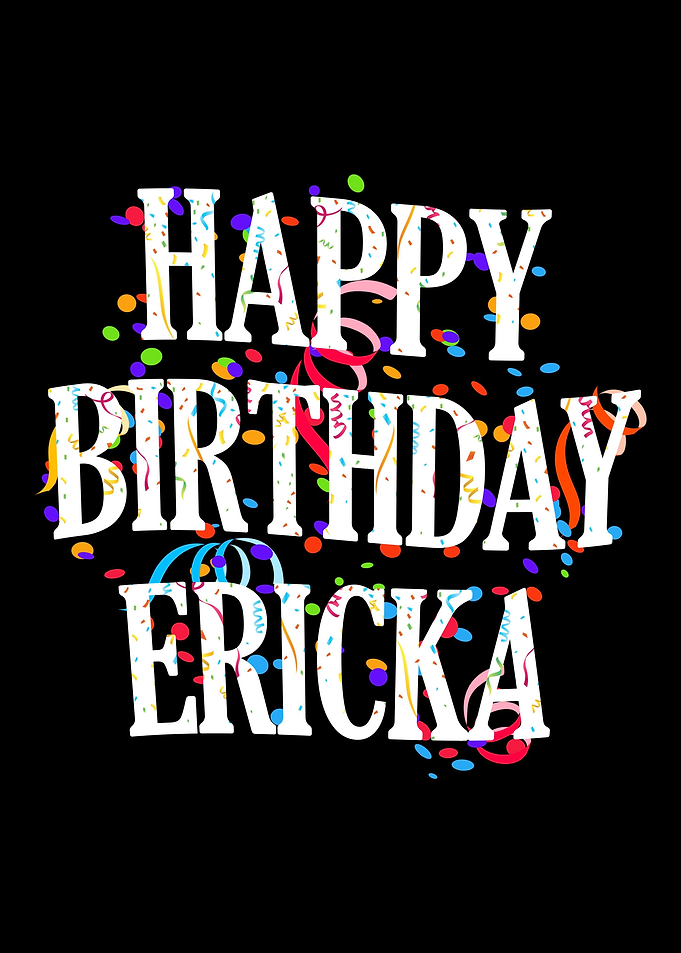 Happy Birthday Ericka